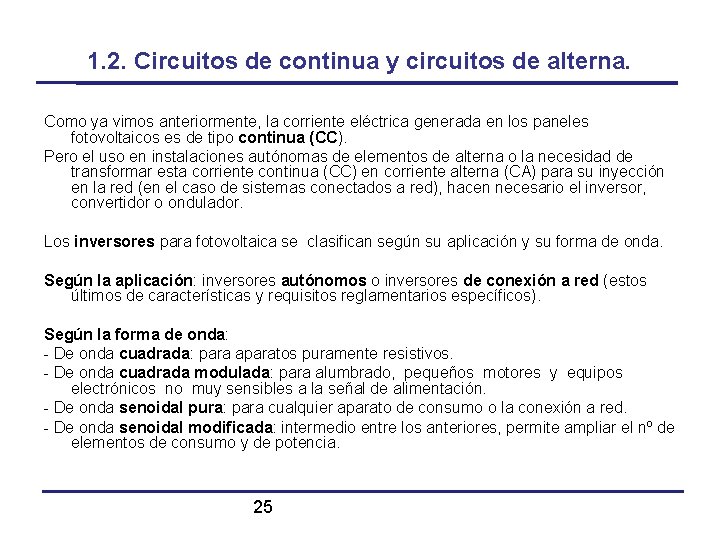 1. 2. Circuitos de continua y circuitos de alterna. Como ya vimos anteriormente, la