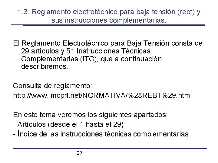 1. 3. Reglamento electrotécnico para baja tensión (rebt) y sus instrucciones complementarias. El Reglamento