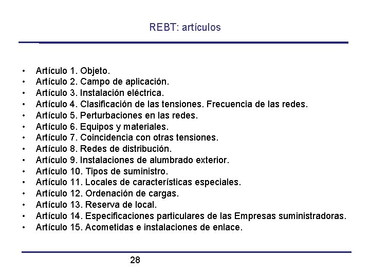 REBT: artículos • • • • Artículo 1. Objeto. Artículo 2. Campo de aplicación.