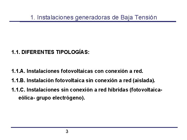 1. Instalaciones generadoras de Baja Tensión 1. 1. DIFERENTES TIPOLOGÍAS: 1. 1. A. Instalaciones