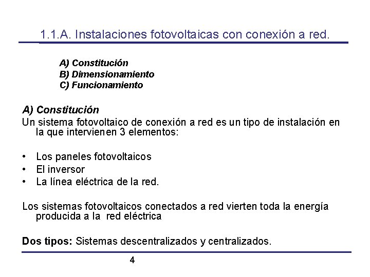 1. 1. A. Instalaciones fotovoltaicas conexión a red. A) Constitución B) Dimensionamiento C) Funcionamiento