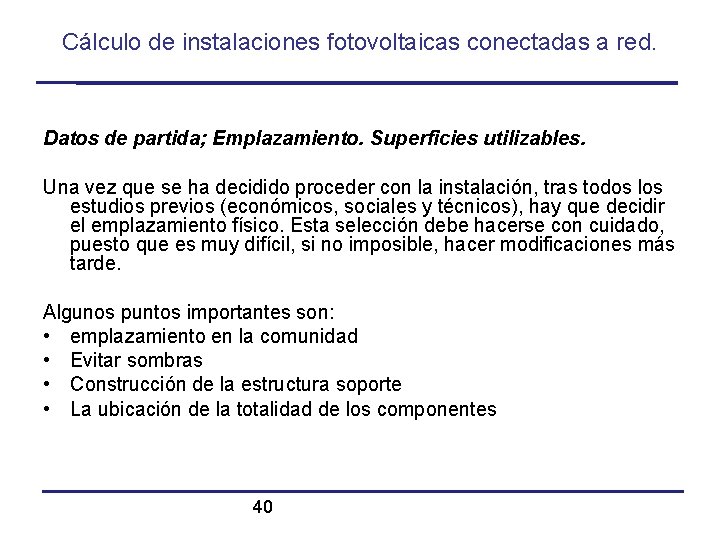 Cálculo de instalaciones fotovoltaicas conectadas a red. Datos de partida; Emplazamiento. Superficies utilizables. Una