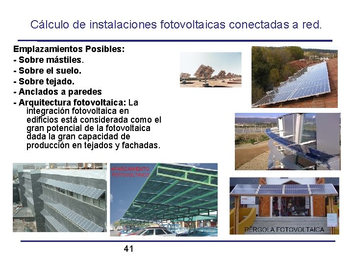 Cálculo de instalaciones fotovoltaicas conectadas a red. Emplazamientos Posibles: - Sobre mástiles. - Sobre