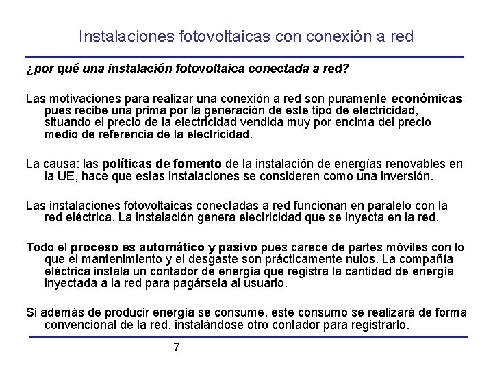 Instalaciones fotovoltaicas conexión a red ¿por qué una instalación fotovoltaica conectada a red? Las