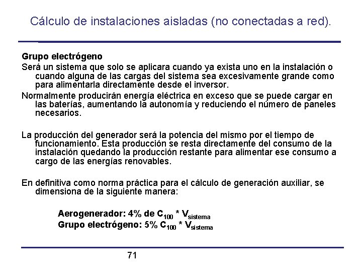 Cálculo de instalaciones aisladas (no conectadas a red). Grupo electrógeno Será un sistema que