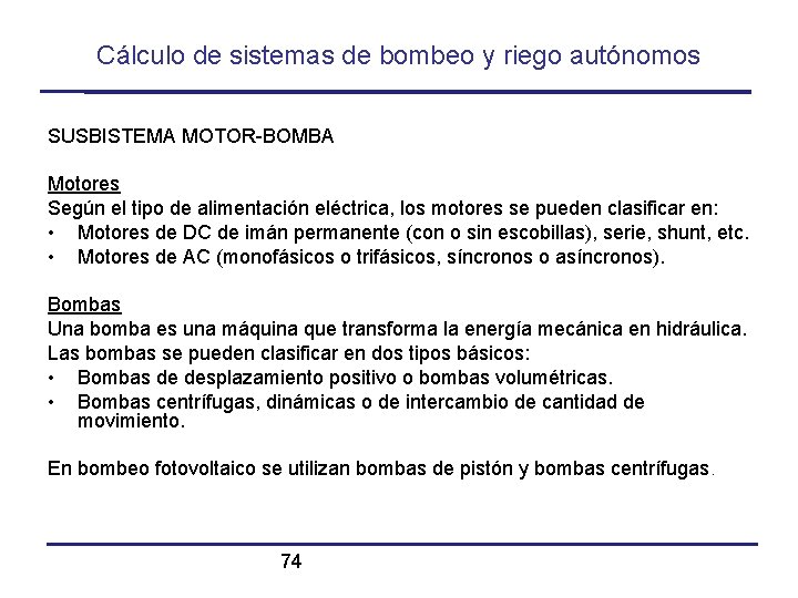 Cálculo de sistemas de bombeo y riego autónomos SUSBISTEMA MOTOR-BOMBA Motores Según el tipo