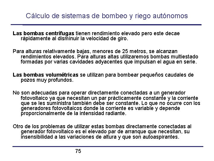 Cálculo de sistemas de bombeo y riego autónomos Las bombas centrífugas tienen rendimiento elevado