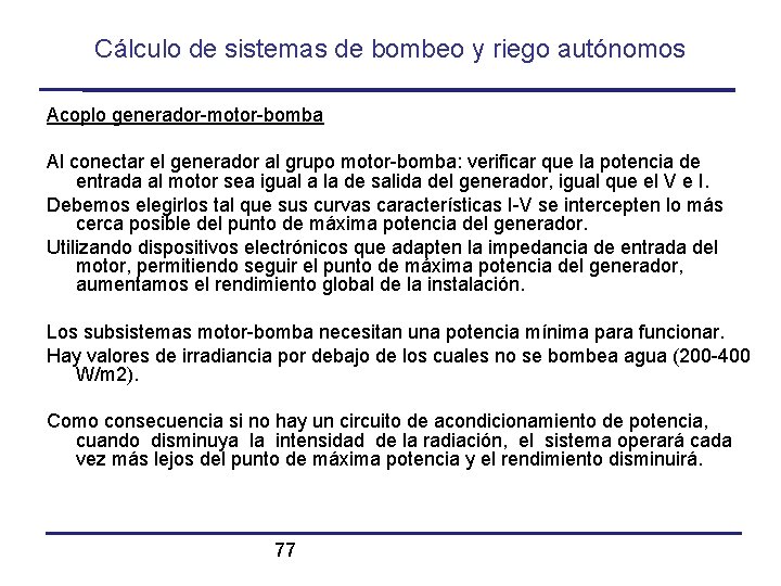 Cálculo de sistemas de bombeo y riego autónomos Acoplo generador-motor-bomba Al conectar el generador