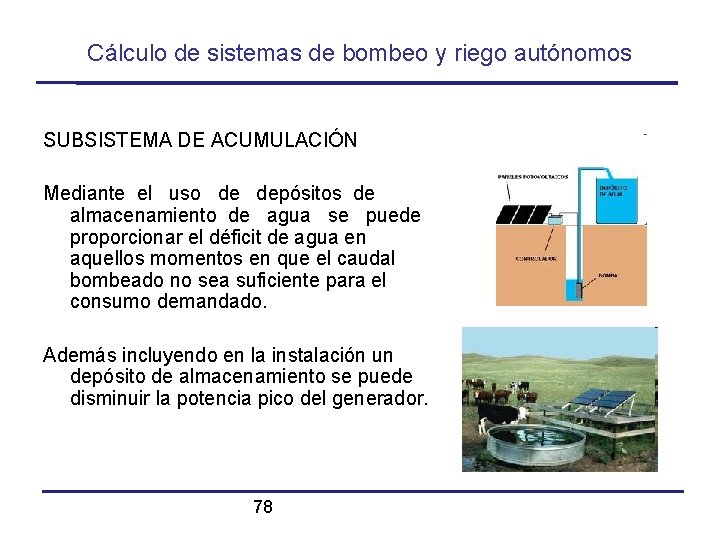 Cálculo de sistemas de bombeo y riego autónomos SUBSISTEMA DE ACUMULACIÓN Mediante el uso