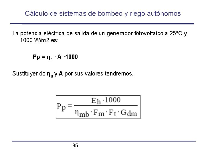 Cálculo de sistemas de bombeo y riego autónomos La potencia eléctrica de salida de