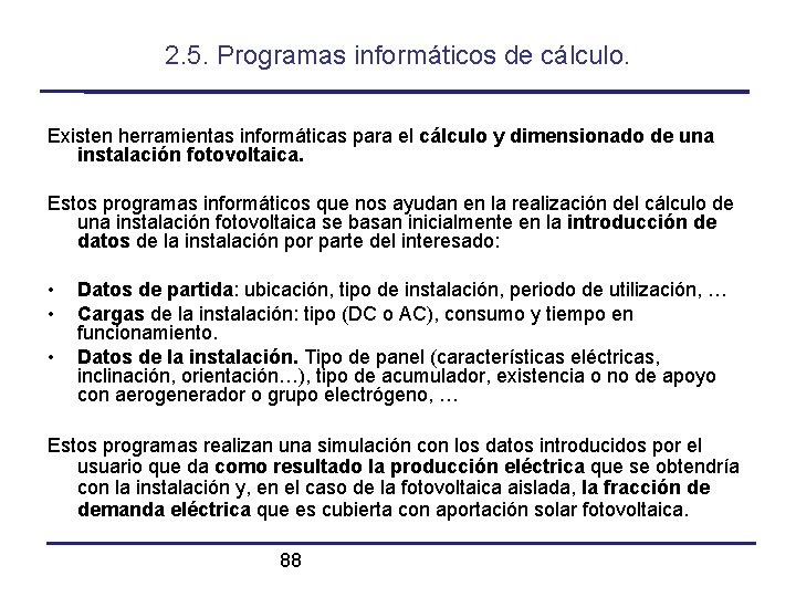 2. 5. Programas informáticos de cálculo. Existen herramientas informáticas para el cálculo y dimensionado