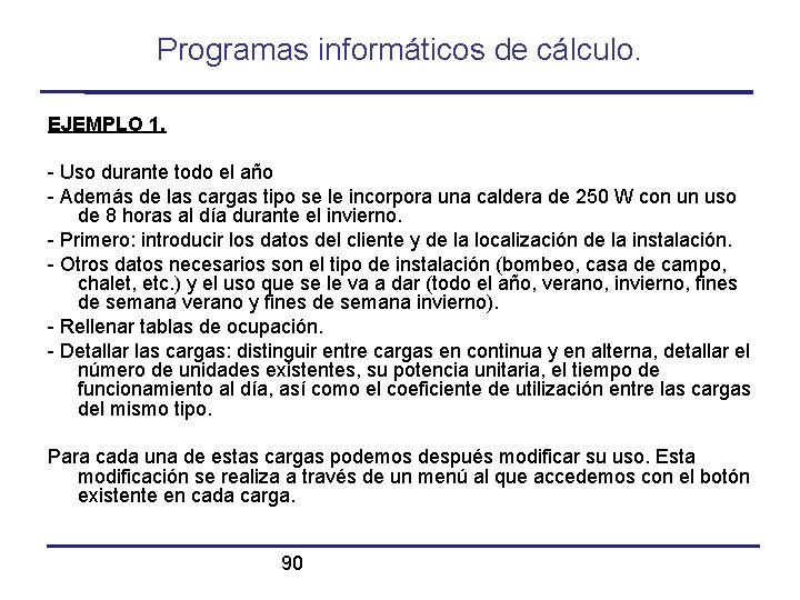 Programas informáticos de cálculo. EJEMPLO 1. - Uso durante todo el año - Además