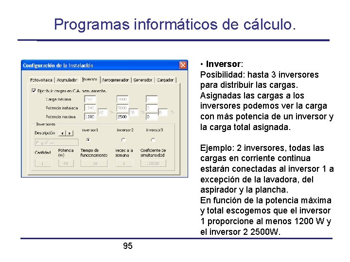 Programas informáticos de cálculo. • Inversor: Posibilidad: hasta 3 inversores para distribuir las cargas.