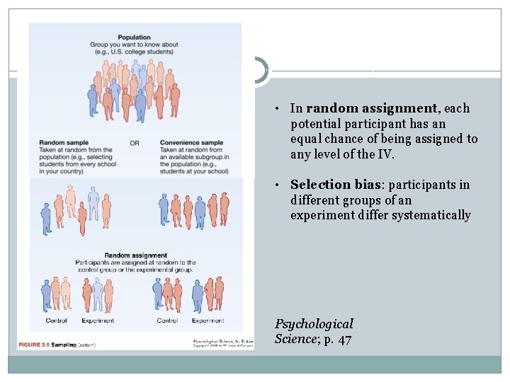  • In random assignment, each potential participant has an equal chance of being