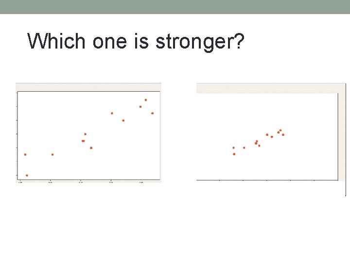 Which one is stronger? 
