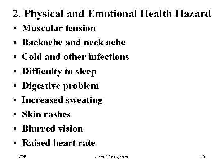 2. Physical and Emotional Health Hazard • • • Muscular tension Backache and neck