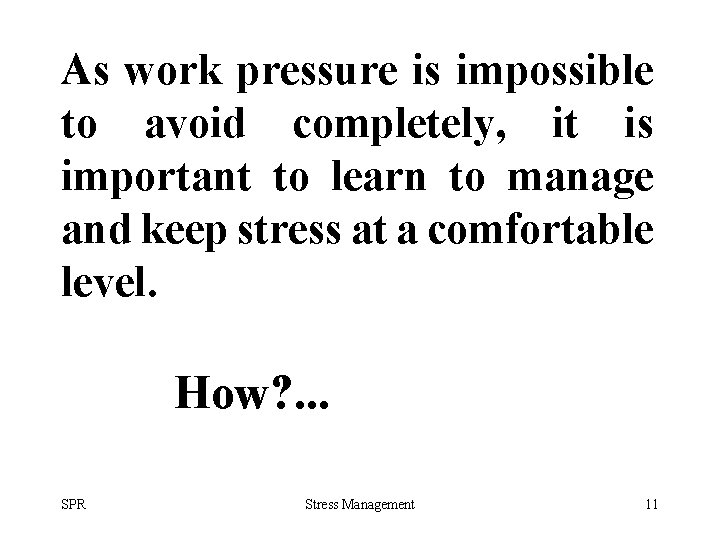 As work pressure is impossible to avoid completely, it is important to learn to