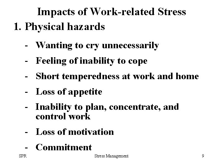 Impacts of Work-related Stress 1. Physical hazards - Wanting to cry unnecessarily - Feeling