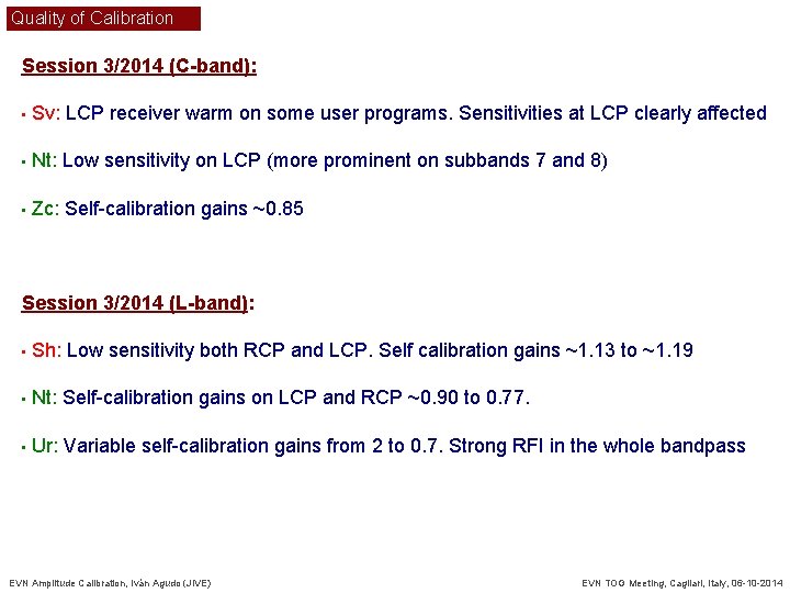Quality of Calibration Session 3/2014 (C-band): • Sv: LCP receiver warm on some user