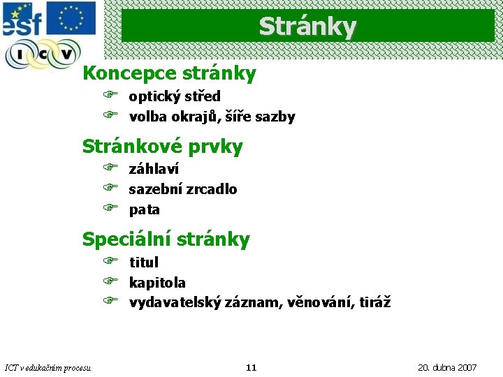 Stránky Koncepce stránky F F optický střed volba okrajů, šíře sazby Stránkové prvky F