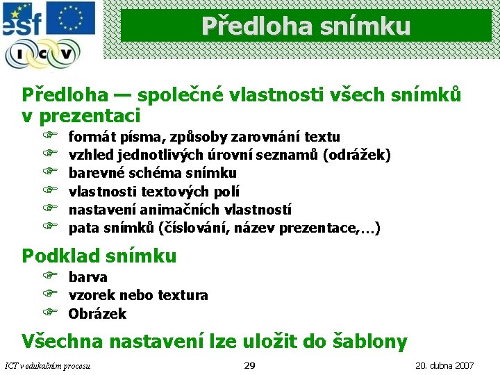 Předloha snímku Předloha — společné vlastnosti všech snímků v prezentaci F F F formát
