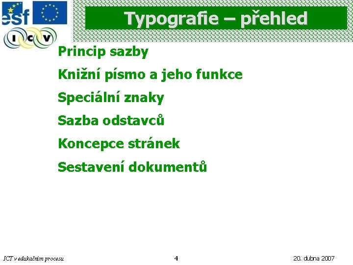Typografie – přehled Princip sazby Knižní písmo a jeho funkce Speciální znaky Sazba odstavců