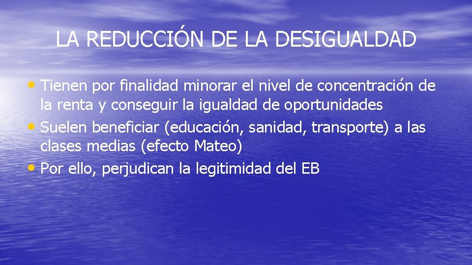 LA REDUCCIÓN DE LA DESIGUALDAD • Tienen por finalidad minorar el nivel de concentración