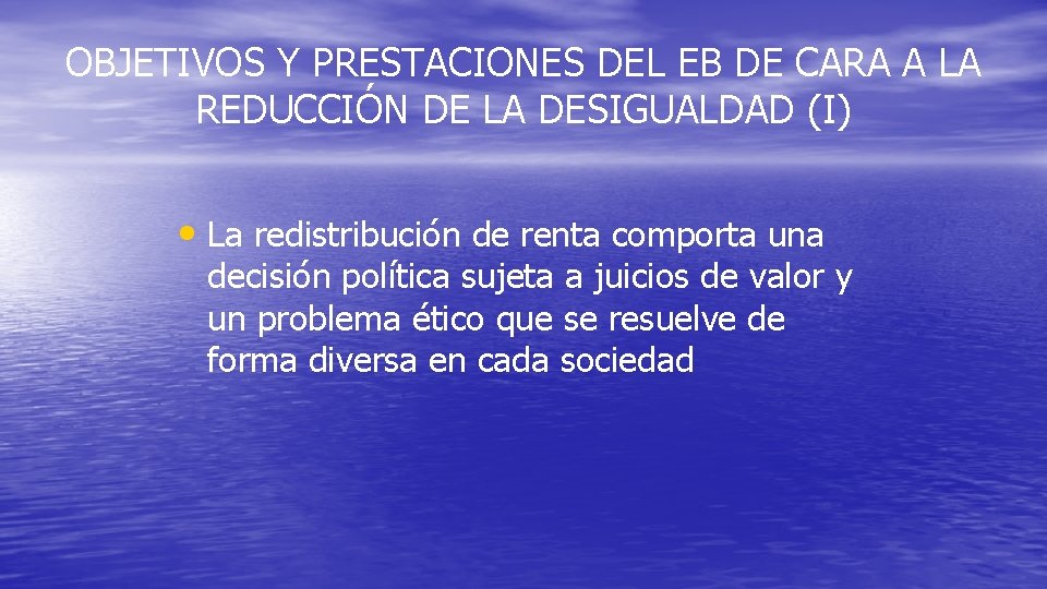 OBJETIVOS Y PRESTACIONES DEL EB DE CARA A LA REDUCCIÓN DE LA DESIGUALDAD (I)