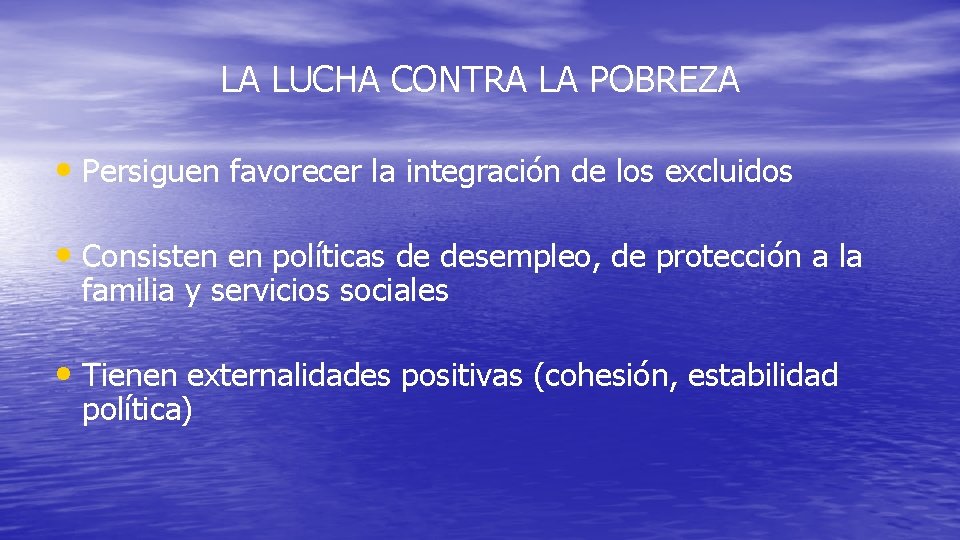 LA LUCHA CONTRA LA POBREZA • Persiguen favorecer la integración de los excluidos •