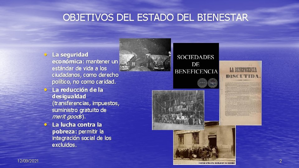 OBJETIVOS DEL ESTADO DEL BIENESTAR • La seguridad • • 12/09/2021 económica: mantener un