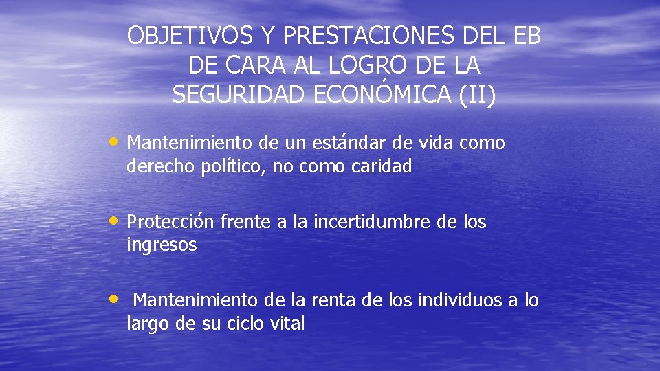 OBJETIVOS Y PRESTACIONES DEL EB DE CARA AL LOGRO DE LA SEGURIDAD ECONÓMICA (II)