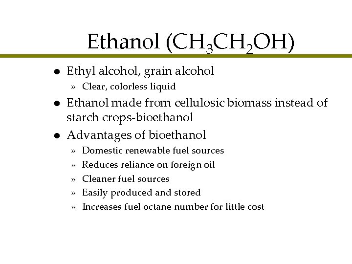 Ethanol (CH 3 CH 2 OH) l Ethyl alcohol, grain alcohol » Clear, colorless