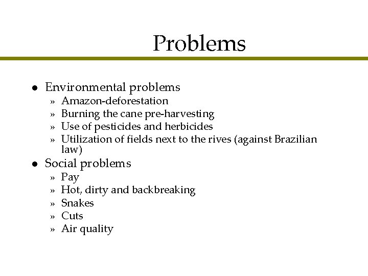 Problems l Environmental problems l Social problems » » » » » Amazon-deforestation Burning