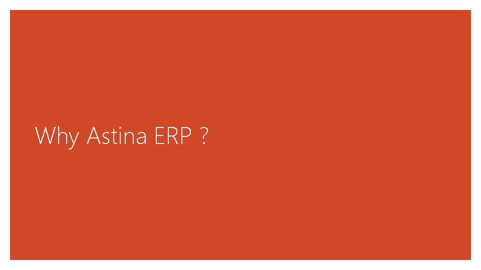 Why Astina ERP ? 