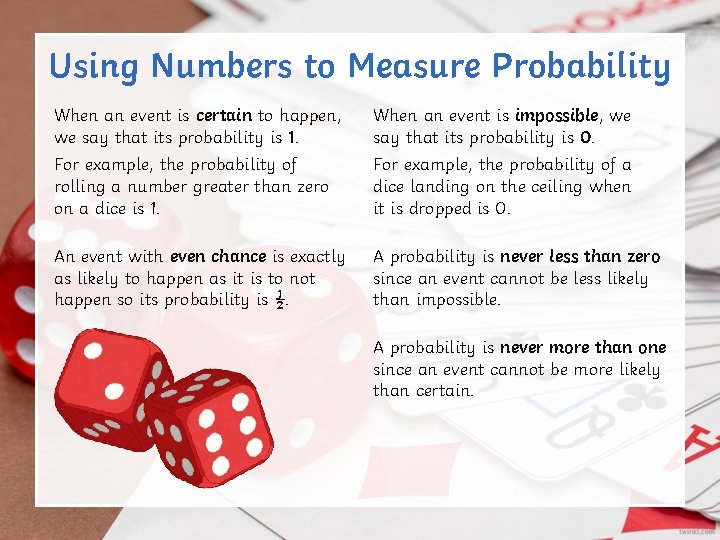 Using Numbers to Measure Probability When an event is certain to happen, we say Using Numbers to Measure Probability When an event is certain to happen, we say
