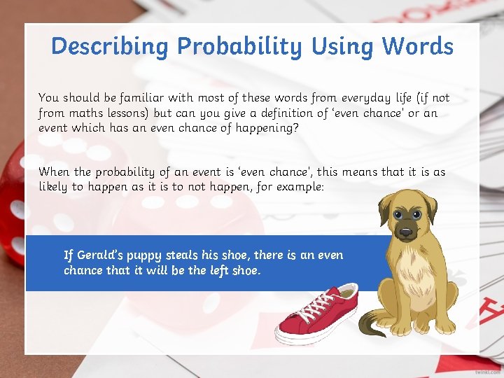 Describing Probability Using Words You should be familiar with most of these words from Describing Probability Using Words You should be familiar with most of these words from