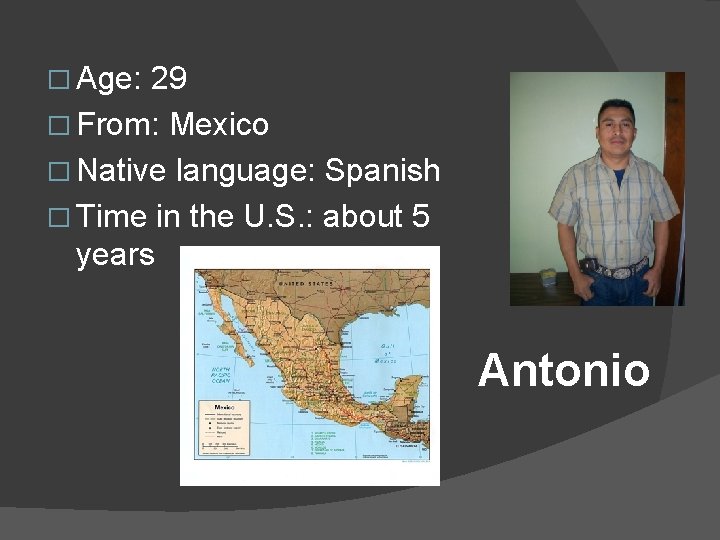 � Age: 29 � From: Mexico � Native language: Spanish � Time in the