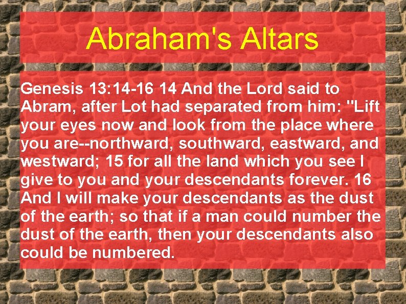 Abraham's Altars Genesis 13: 14 -16 14 And the Lord said to Abram, after