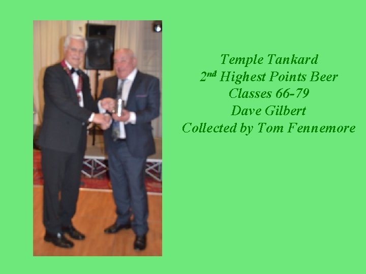 Temple Tankard 2 nd Highest Points Beer Classes 66 -79 Dave Gilbert Collected by