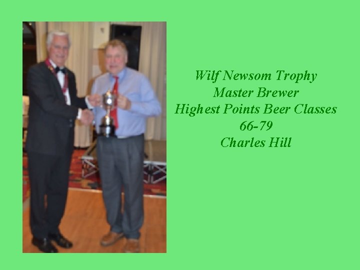 Wilf Newsom Trophy Master Brewer Highest Points Beer Classes 66 -79 Charles Hill 