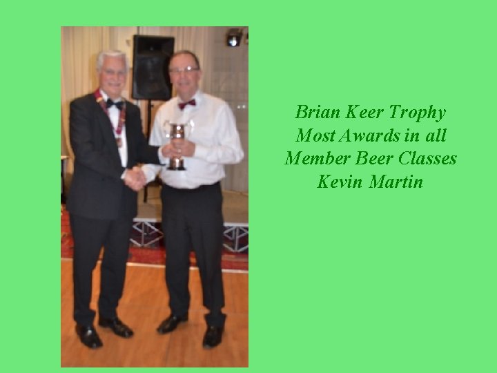 Brian Keer Trophy Most Awards in all Member Beer Classes Kevin Martin 