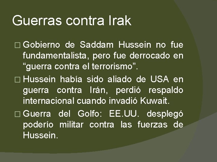 Guerras contra Irak � Gobierno de Saddam Hussein no fue fundamentalista, pero fue derrocado
