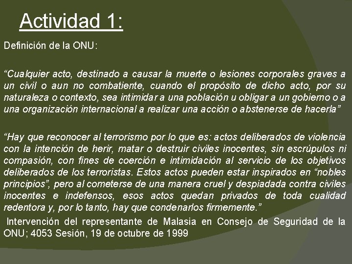 Actividad 1: Definición de la ONU: “Cualquier acto, destinado a causar la muerte o