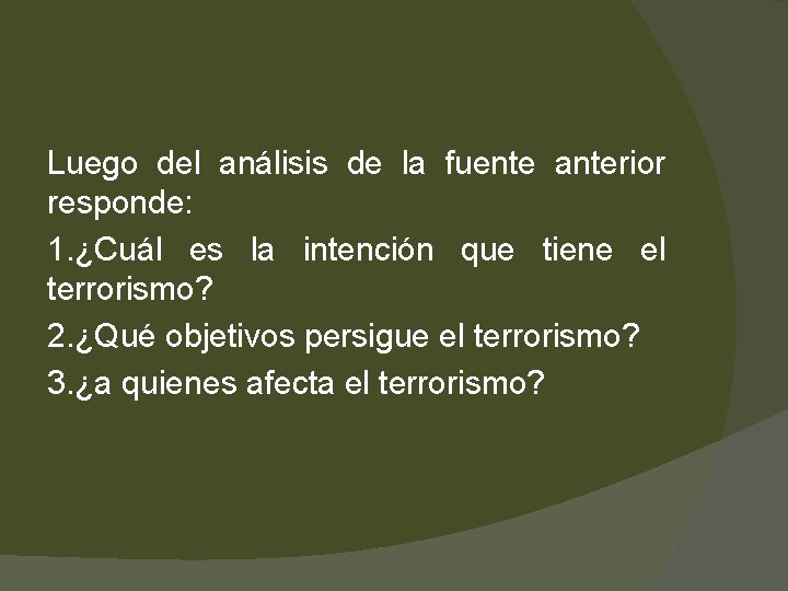 Luego del análisis de la fuente anterior responde: 1. ¿Cuál es la intención que