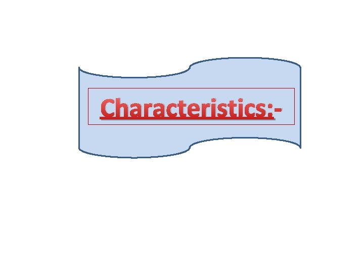 Characteristics: - 