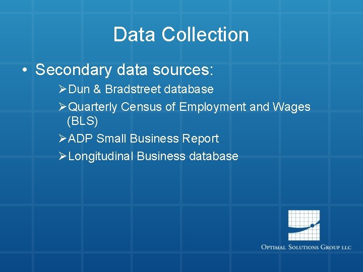 Data Collection • Secondary data sources: ØDun & Bradstreet database ØQuarterly Census of Employment