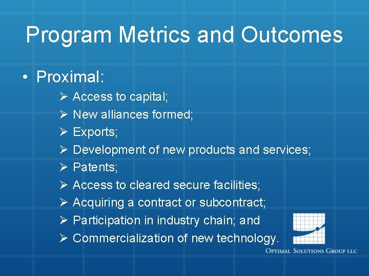 Program Metrics and Outcomes • Proximal: Ø Ø Ø Ø Ø Access to capital;