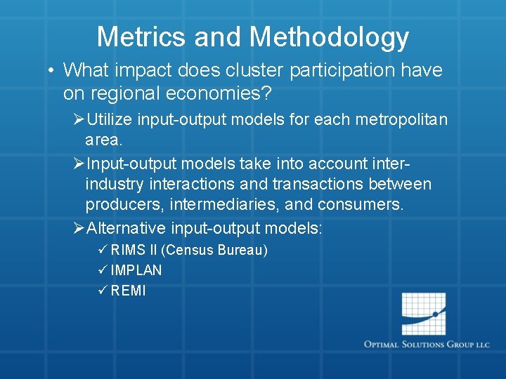 Metrics and Methodology • What impact does cluster participation have on regional economies? ØUtilize