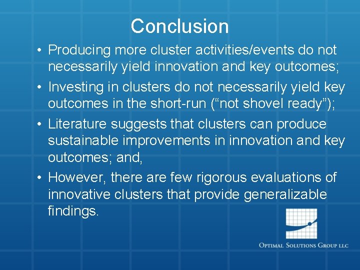 Conclusion • Producing more cluster activities/events do not necessarily yield innovation and key outcomes;