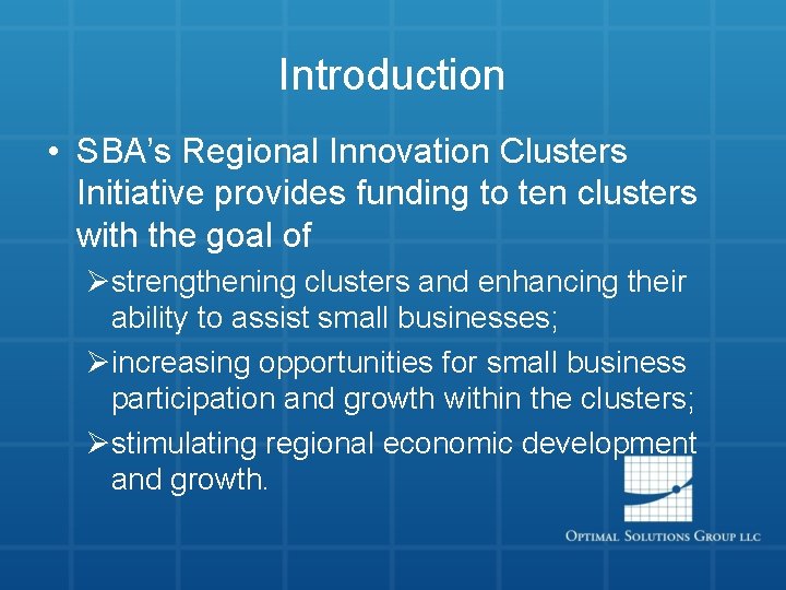 Introduction • SBA’s Regional Innovation Clusters Initiative provides funding to ten clusters with the